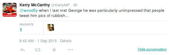 tweet from Kerry McCarthy stating when I last met George he was particularly unimpressed that people tweet him pics of rubbish
